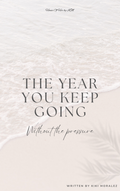 The Year You Keep Going: Without The Pressure (Ebook)